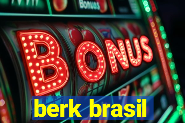 berk brasil